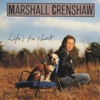 Marshall Crenshaw's pet Life's Too Short